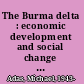 The Burma delta : economic development and social change on an Asian rice frontier, 1852-1941 /