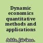Dynamic economics quantitative methods and applications /
