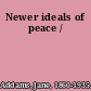 Newer ideals of peace /