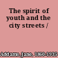 The spirit of youth and the city streets /