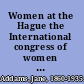 Women at the Hague the International congress of women and its results /