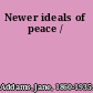Newer ideals of peace /