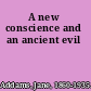 A new conscience and an ancient evil