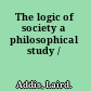 The logic of society a philosophical study /