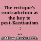 The critique's contradiction as the key to post-Kantianism : Longuenesse and the collapse of Kant's distinction between sensibility and the understanding /
