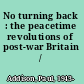 No turning back : the peacetime revolutions of post-war Britain /
