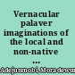 Vernacular palaver imaginations of the local and non-native languages in West Africa /