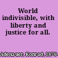 World indivisible, with liberty and justice for all.