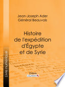 Histoire de l'expédition d'Égypte et de Syrie /