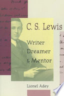 C.S. Lewis, writer, dreamer, and mentor /