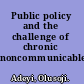 Public policy and the challenge of chronic noncommunicable diseases