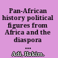Pan-African history political figures from Africa and the diaspora since 1787 /