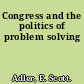 Congress and the politics of problem solving