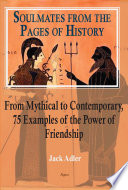 Soulmates from the pages of history from mythical to contemporary, 75 examples of the power of friendship /