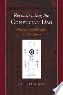 Reconstructing the Confucian Dao : Zhu Xi's appropriation of Zhou Dunyi /