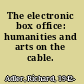The electronic box office: humanities and arts on the cable.