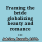 Framing the bride globalizing beauty and romance in Taiwan's bridal industry /