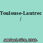 Toulouse-Lautrec /