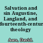 Salvation and sin Augustine, Langland, and fourteenth-century theology /