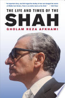 The life and times of the Shah, 1919-1980 /