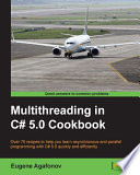 Multithreading in C# 5.0 cookbook /