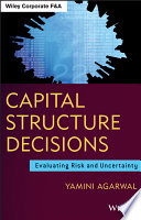 Capital structure decisions evaluating risk and uncertainty /