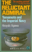 The reluctant admiral : Yamamoto and the Imperial Navy /