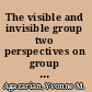 The visible and invisible group two perspectives on group psychotherapy and group process /