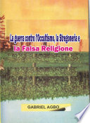 La guerra contro l'Occultismo, la Stregoneria e la Falsa Religione /