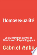 Homosexualité : le surnaturel, santé et dimensions psychologiques /