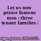 Let us now praise famous men : three tenant families /