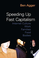 Speeding up fast capitalism : cultures, jobs, families, schools, bodies /