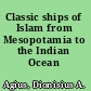Classic ships of Islam from Mesopotamia to the Indian Ocean /