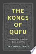 The Kongs of Qufu The Descendants of Confucius in Late Imperial China /