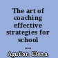 The art of coaching effective strategies for school transformation /