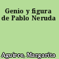 Genio y figura de Pablo Neruda