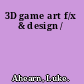 3D game art f/x & design /