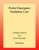 Pocket emergency paediatric care a practical guide to the diagnosis and management of paediatric emergencies in hospitals and other healthcare facilities worldwide /