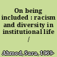 On being included : racism and diversity in institutional life /