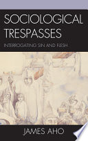 Sociological trespasses interrogating sin and flesh /