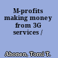 M-profits making money from 3G services /