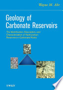 Geology of carbonate reservoirs the identification, description, and characterization of hydrocarbon reservoirs in carbonate rocks /