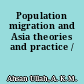 Population migration and Asia theories and practice /