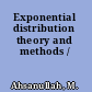 Exponential distribution theory and methods /