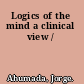 Logics of the mind a clinical view /