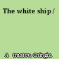 The white ship /