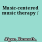Music-centered music therapy /