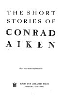 The short stories of Conrad Aiken.