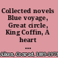 Collected novels Blue voyage, Great circle, King Coffin, A heart for the gods of Mexico [and] Conversation.