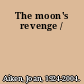 The moon's revenge /